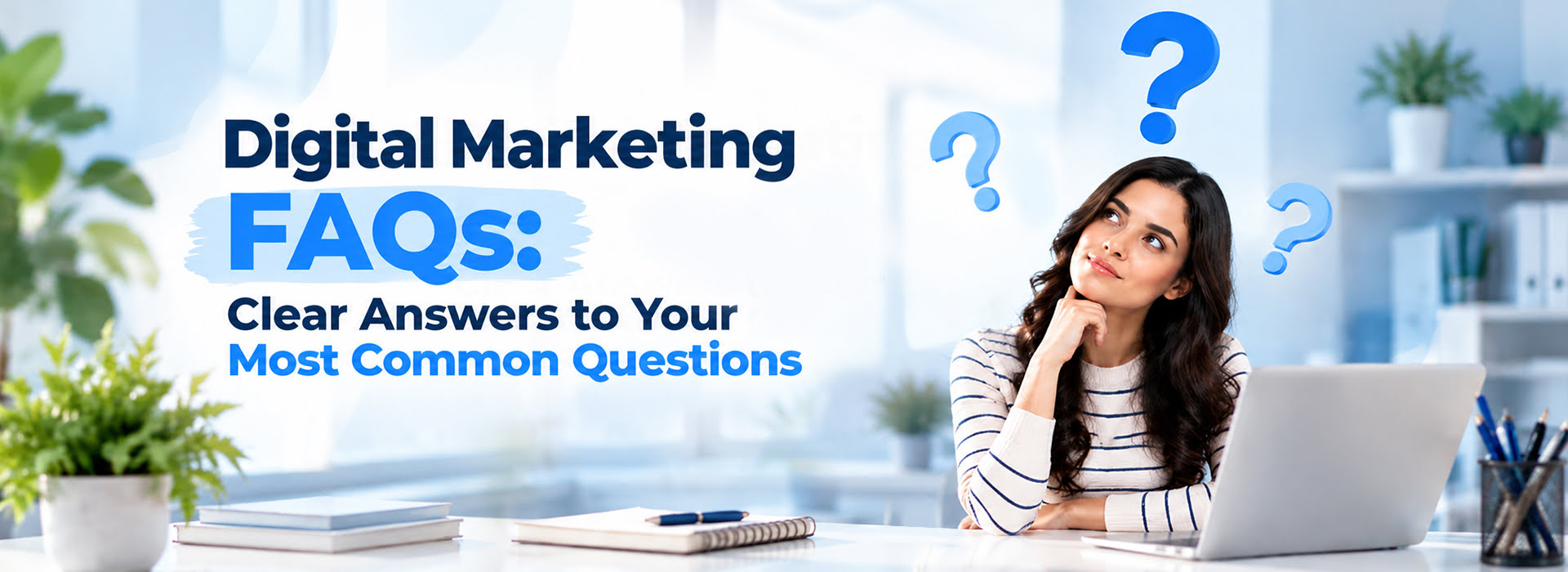 Digital Marketing FAQs Clear Answers to Your Most Common Questions